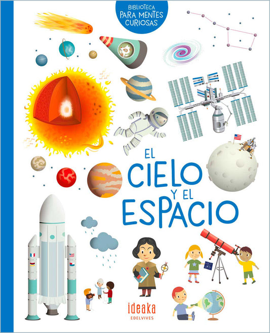 El Cielo Y El Espacio (Biblioteca Para Mentes Curiosas)