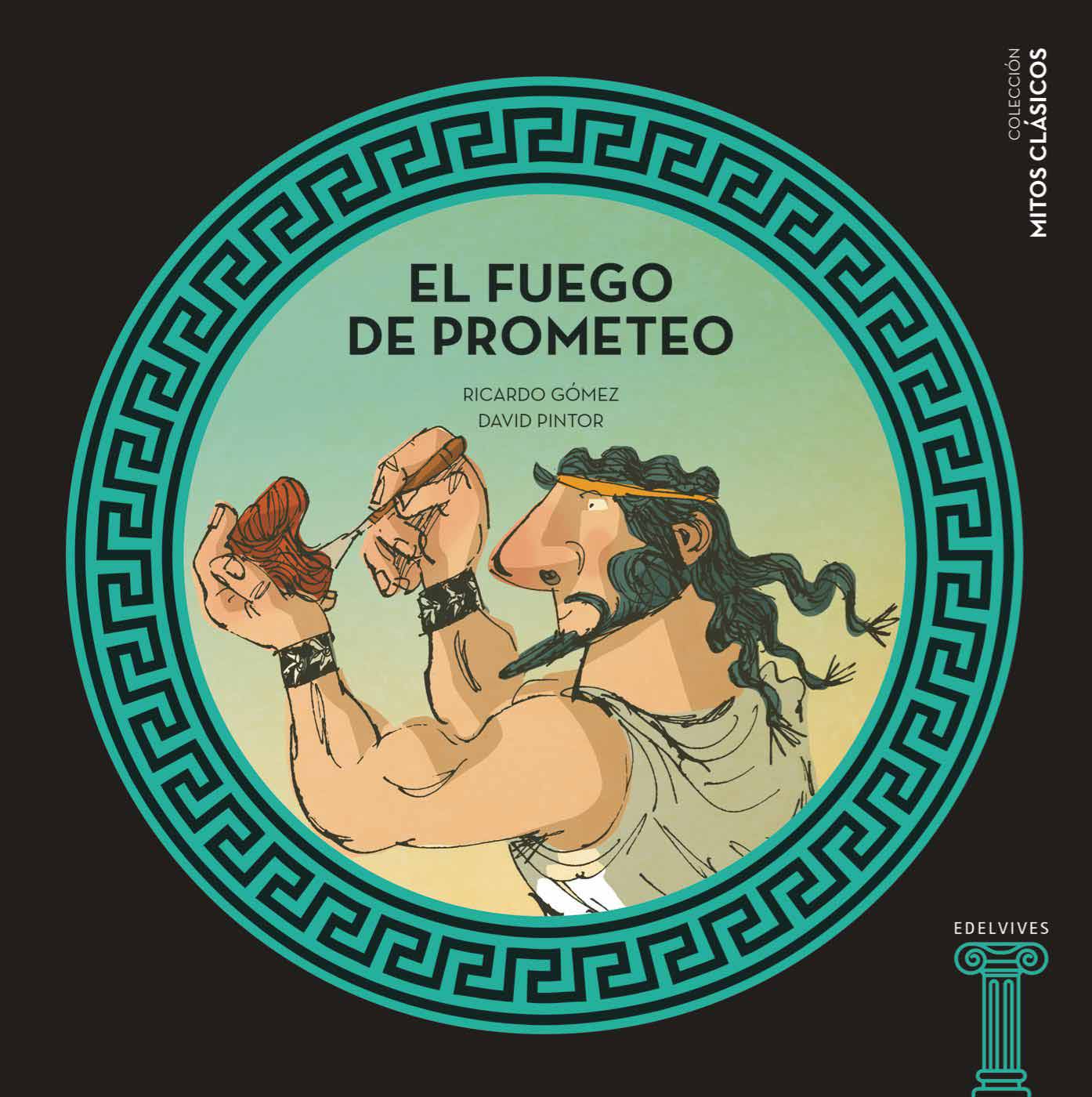 El Fuego De Prometeo (Mitos Clásicos)