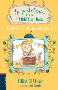 Cumpleaños Y Concurso (La Pastelería De Las Mejores Amigas)