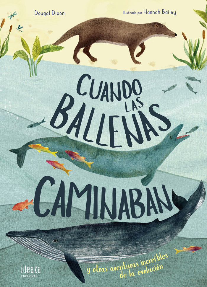 Cuando Las Ballenas Caminaban: Y Otras Aventuras Increíbles De La Evolución (IDEAKA)