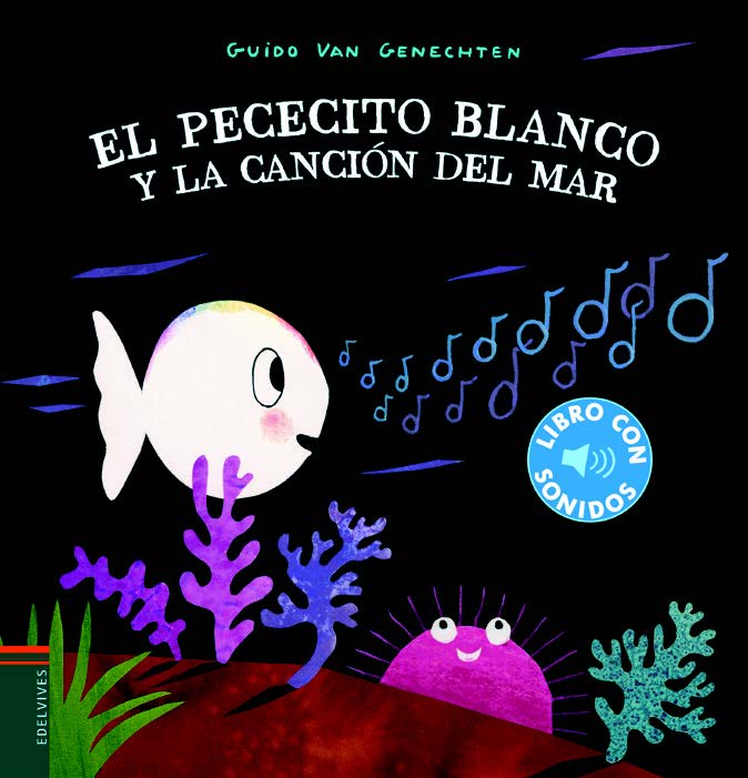 El Pececito Blanco Y La Canción Del Mar (Libro con sonidos)