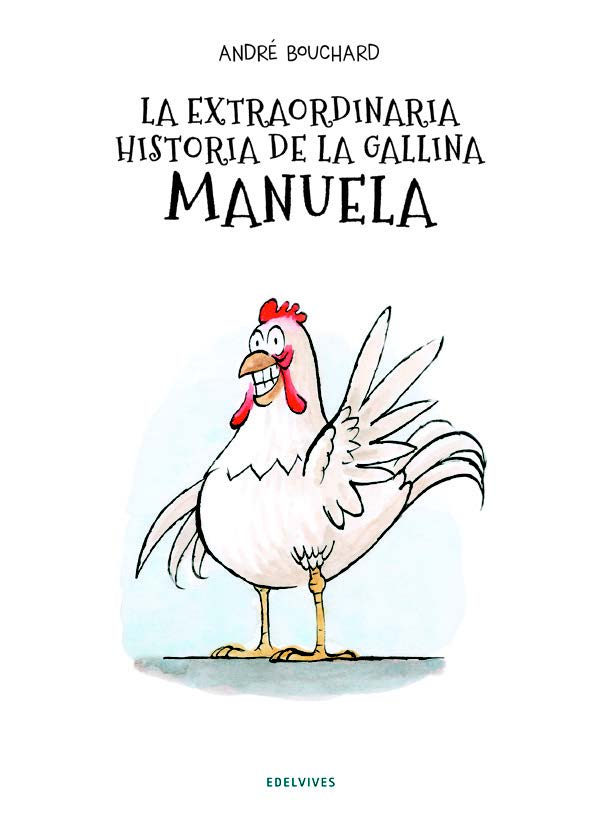 La Extraordinaria Historia De La Gallina Manuela