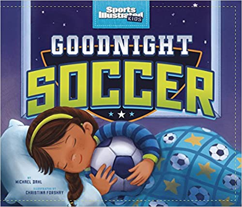 Goodnight Soccer (Sports Illustrated Kids Bedtime Books)