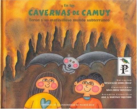 En Las Cavernas De Camuy: Terón Y Su Maravilloso Mundo Subterráneo