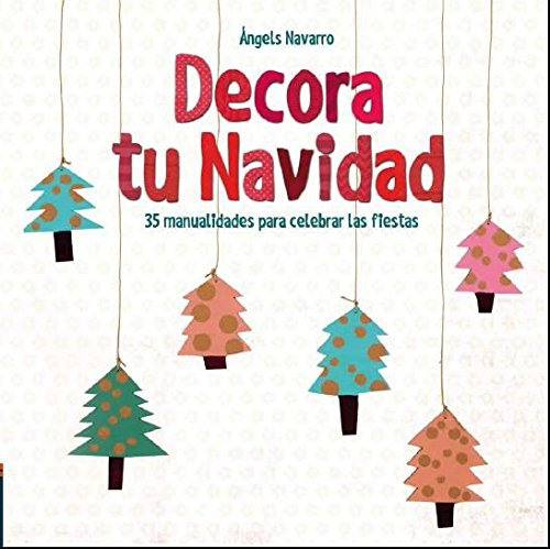 Decora tu Navidad: 35 manualidades para celebrar las fiestas (Álbumes ilustrados)