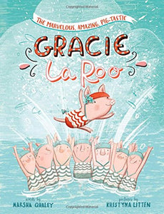 The Marvelous, Amazing, Pig-Tastic Gracie LaRoo! (Softcover)