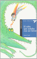 El Niño Que Soñaba Con Ser Héroe (Plan Lector Serie Azul)