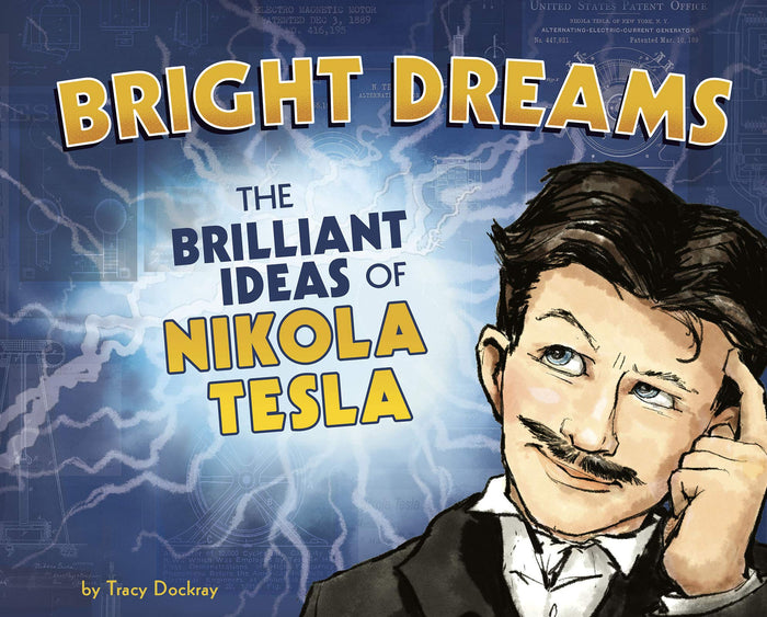 Bright Dreams: The Brilliant Ideas Of Nikola Tesla
